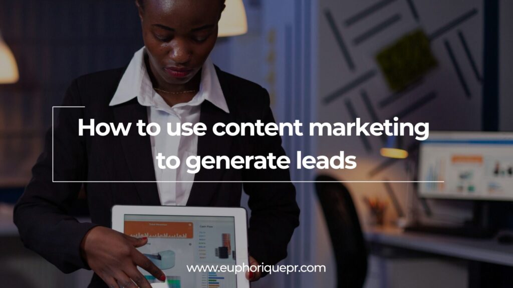 How to use Content Marketing to generate leads: Top PR agency in Nigeria tips